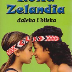 Nowa Zelandia daleka i bliska. Przewodnik turystyczny.