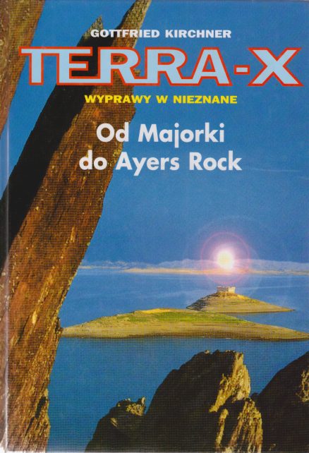 TERRA-X. Wyprawy w nieznane. Od Majorki do Ayers Rock.