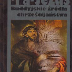 Pra-Jezus. Buddyjskie źródła chrześcijaństwa.
