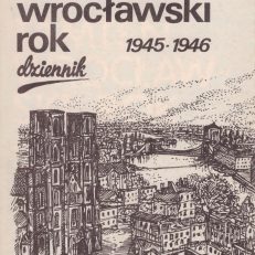 Tamten wrocławski rok. 1945-1946. Dziennik.
