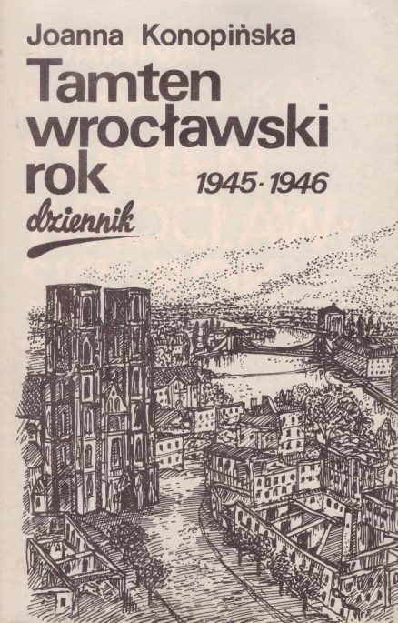 Tamten wrocławski rok. 1945-1946. Dziennik.