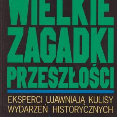 WIELKIE zagadki przeszłości. Eksperci ujawniają kulisy wydarzeń historycznych.