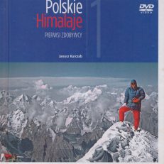 Polskie Himalaje. Część I. Pierwsi zdobywcy. Dołączona płyta DVD.