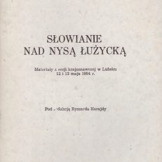 SŁOWIANIE nad Nysą Łużycką. Materiały z sesji krajoznawczej w Lubsku 12 i 13 maja 1984 r.