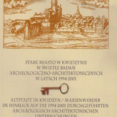 Stare miasto w Kwidzynie w świetle badań archeologiczno-architektonicznych w latach 1994-2001.