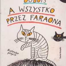 A wszystko przez faraona.