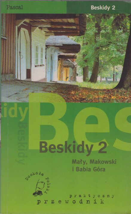 Beskidy 2. Mały, Makowski, Babia Góra. Praktyczny przewodnik.