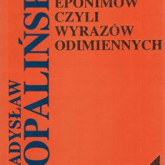 Słownik eponimów czyli wyrazów odimiennych.