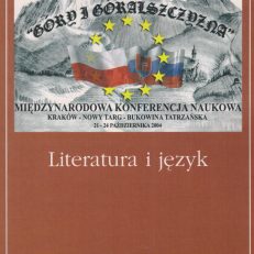 GÓRY i góralszczyzna w dziejach i kulturze pogranicza polsko-słowackiego (Podhale, Spisz, Orawa, Gorce, Pieniny). Literatura i język.