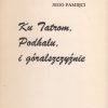 Ku Tatrom, Podhalu i góralszczyźnie. Pamięci Tadeusza Staicha. - obrazek 2