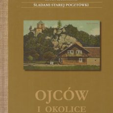 Ojców i okolice. Śladami starej pocztówki