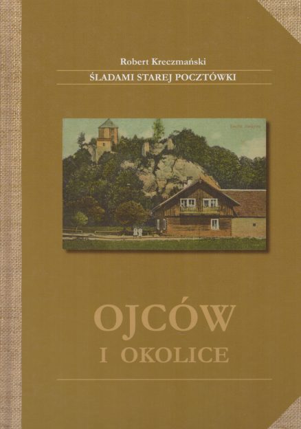 Ojców i okolice. Śladami starej pocztówki