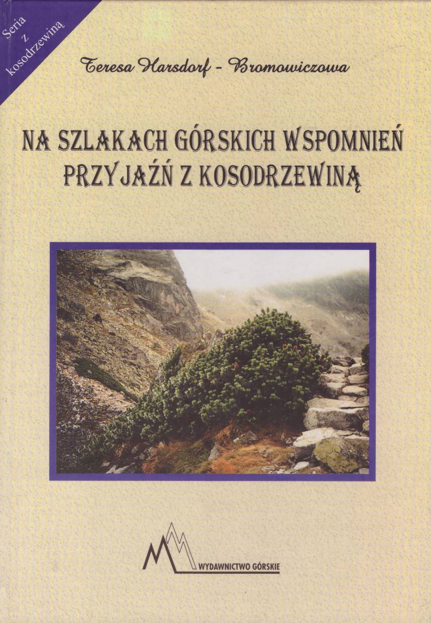 Przyjaźń z kosodrzewiną. Na szlakach górskich wspomnień 1947-1979.