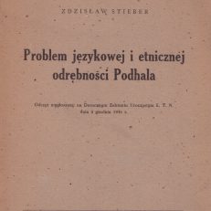 Problem językowej i etnicznej odrębności Podhala. Odczyt wygłoszony na dorocznym zebraniu uroczystym Łódzkiego Towarzystwa Naukowego dnia 8 grudnia 1946 r.