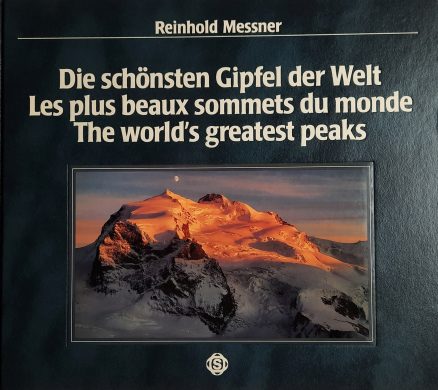 Die schönsten Gipfel der Welt. Les plus beaux sommets du monde. The world`s greatest peaks.