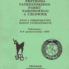 I Ogólnopolska Konferencja Przyroda Tatrzańskiego Parku Narodowego a człowiek. Stan i perspektywy badań tatrzańskich. Zakopane 6-9 października 1995 r. Program. Streszczenia. Lista uczestników