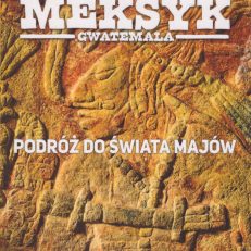 Meksyk. Gwatemala. Podróż do świata Majów.