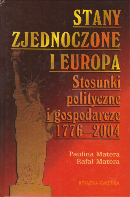 Stany Zjednoczone i Europa. Stosunki polityczne i gospodarcze 1776 – 2004.
