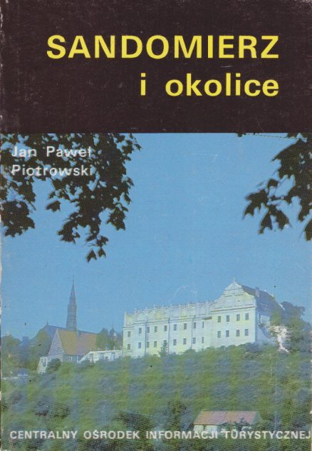 Sandomierz i okolice. Przewodnik - informator wraz z poradnikiem metodycznym dla nauczycieli - Marii Pilch.