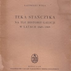 Teka Stańczyka na tle historii Galicji w latach 1849-1869.