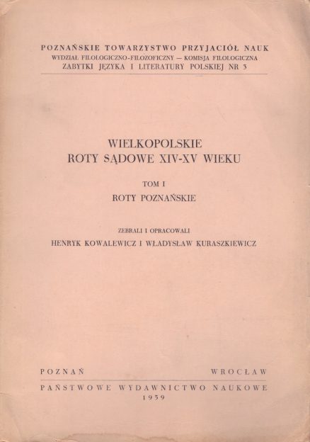 WIELKOPOLSKIE roty sądowe XIV i XV wieku. Tom I. Roty poznańskie. – Tom II. Roty pyzdrskie.