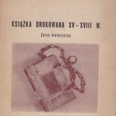 Książka drukowana XV – XVIII wieku. Zarys historyczny