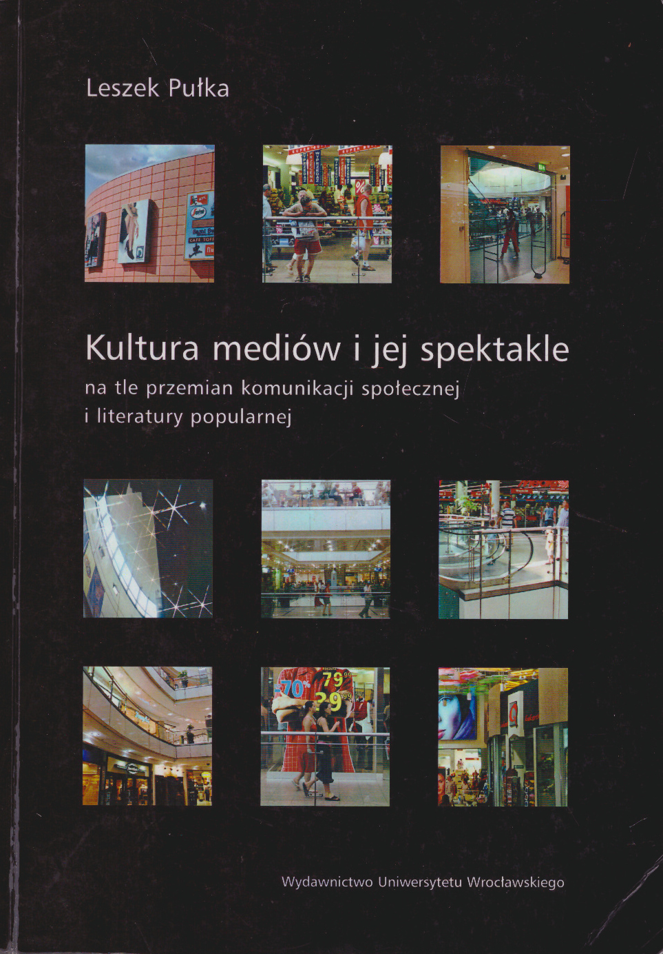 Kultura mediów i jej spektakle na tle przemian komunikacji społecznej i literatury popularnej.