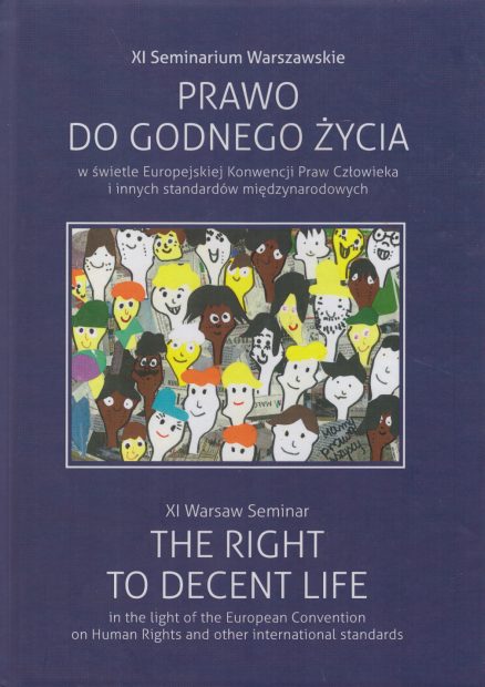 PRAWO do godnego życia w świetle Europejskiej Konwencji Praw Człowieka i innych standardów międzynarodowych. XI Seminarium Warszawskie.