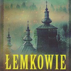 Łemkowie. Losy zaginionego narodu.