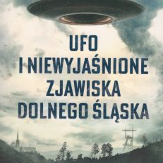 UFO i niewyjaśnione zagadki Dolnego Śląska.