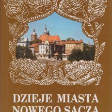 DZIEJE miasta Nowego Sącza. Tom III.