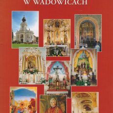 BAZYLIKA Ofiarowania Najświętszej Maryi Panny w Wadowicach.