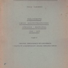 LUKOWSKI Jerzy, Bibliografia Obozu Koncentracyjnego Oświęcim – Brzezinka 1945 – 1965. Część II. Procesy zbrodniarzy hitlerowskich – członków administracji i załogi zbrojnej Obozu.