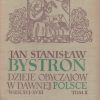 Dzieje obyczajów w dawnej Polsce. Wiek XVI-XVIII. Tom pierwszy - Tom drugi.