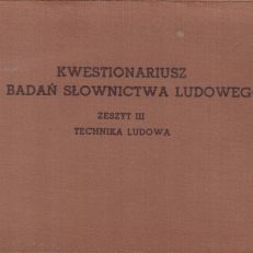 KWESTIONARIUSZ do badań słownictwa ludowego. Zeszyt III. Technika ludowa.