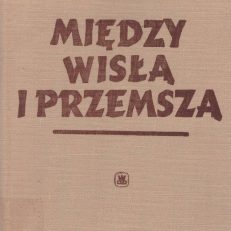 Między Wisłą i Przemszą. Z walk Oddziału GL i AL. im. J. Dąbrowskiego.