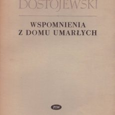 Wspomnienia z domu umarłych. Powieść.