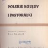 POLSKIE kolędy i pastorałki. Antologia w opracowaniu Ewy Grotnik.