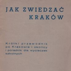 Jak zwiedzać Kraków. Krótki przewodnik po Krakowie i okolicy i poradnik dla wycieczek szkolnych.