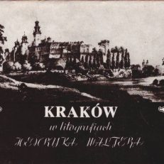 KRAKÓW w litografiach Henryka Waltera.