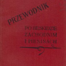 Przewodnik po Beskidzie Zachodnim od Krynicy po Wisłę łącznie z Pieninami i terenami narciarskimi. 45 ilustracyi. Mapka topograficzna Pienin.