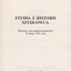 STUDIA z historii Szydłowca. Materiały sesji popularnonaukowej 18 lutego 1995 roku.