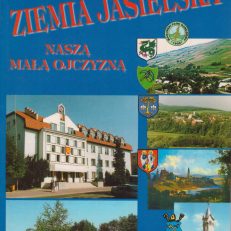 Ziemia Jasielska naszą małą ojczyzną.