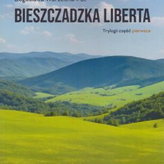 Bieszczadzka liberta. Trylogii część pierwsza.
