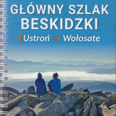 Główny szlak beskidzki. Ustroń – Wołosate. Przewodnik turystyczny.