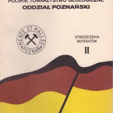 STRESZCZENIA referatów wygłoszonych na posiedzeniach Oddziału Poznańskiego /Polskiego Towarzystwa Geologicznego/.