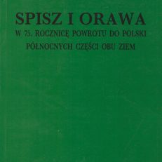 SPISZ i Orawa w 75 rocznicę powrotu do Polski północnych części obu ziem.
