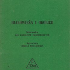 BIAŁOWIEŻA i okolice. Informator dla wycieczek młodzieżowych.