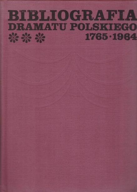 BIBLIOGRAFIA dramatu polskiego 1765 -1964. Tom I-III. - obrazek 3