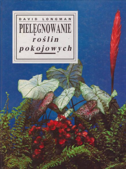 Pielęgnowanie roślin pokojowych. Wydanie IV.